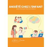 Anxiété chez l’enfant : Guide pratique pour les parents