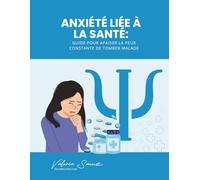 Anxiété liée à la santé : Guide pour apaiser la peur constante de tomber malade