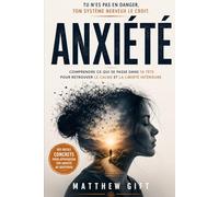 ANXIÉTÉ: Tu n’es pas en danger, ton système nerveux le croit.