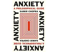 Anxiety: A Philosophical Guide