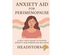 Anxiety aid for perimenopause: Simple Daily Practices to Reduce Stress, Boost Resilience, and Feel Like Yourself Again