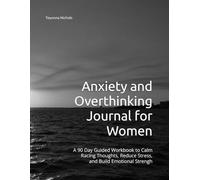 Anxiety and Overthinking Journal for Women: A 90 Day Guided Workbook to Calm Racing Thoughts, Reduce Stress, and Build Emotional Strengh