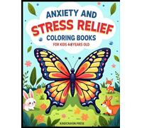 Anxiety and Stress Relief Coloring Books for Kids 4-8 Years Old: Featuring Happy, Simple Animal Designs for Calm, Fun, and Relaxation Activities