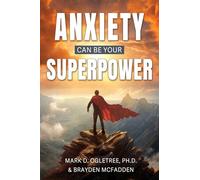Anxiety Can Be Your Superpower