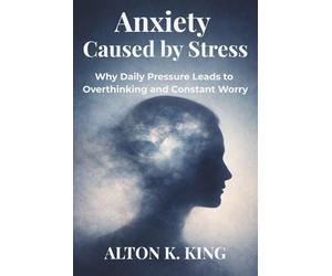 Anxiety Caused by Stress: Why Daily Pressure Leads to Overthinking and Constant Worry