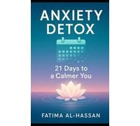 ANXIETY DETOX 21 Days to a Calmer You
