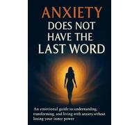 ANXIETY DOESN'T HAVE THE LAST WORD