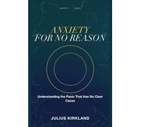 Anxiety for No Reason: Understanding the Panic That Has No Clear Cause