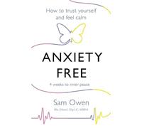 Anxiety Free: How to trust yourself and feel calm