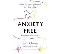 Anxiety Free: How to trust yourself and feel calm