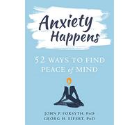 John P. Forsyth Georg H. Eifert Anxiety Happens (Tascabile)
