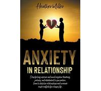 Anxiety in Relationship: Stop Feeling Insecure and Avoid Negative Thinking, Jeal