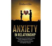 Anxiety in Relationship: Stop Feeling Insecure and Avoid Negative Thinking, Jeal