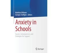 Anxiety in Schools: Causes, Consequences, and Strategies for Support