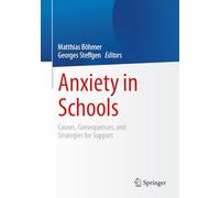 Anxiety in Schools: Causes, Consequences, and Strategies for Support