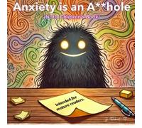 Anxiety is an A**hole: A Bedtime Story for Grown-Ups Who Overthink Everything: 1