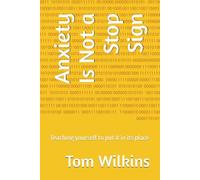 Anxiety Is Not a Stop Sign: Teaching yourself to put it in its place