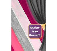 Anxiety is so Dramatic: A prompt journal to get that Soap Opera down on paper