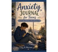 Anxiety Journal for Teen Boys: A Safe Space to Think, Feel, and Be Yourself