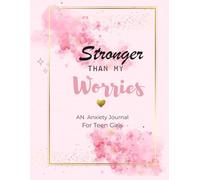 Anxiety Journal for Teen Girls: A Guided Workbook with CBT Exercises, Mindfulness Activities, and Self-Care Prompts to Help Teen Girls Manage Stress, Build Confidence, and Overcome Anxiety