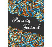 Anxiety Journal: Transform Anxious Thoughts into Peaceful Moments
