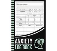 Anxiety Log Book: Daily Anxiety Journal and Tracker to Help You Coping with Anxiety, Identify Triggers & Symptoms | Calm Your Stress, Worry, and Fear