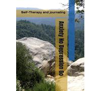 Anxiety No Depression Go: Self-Therapy and journaling