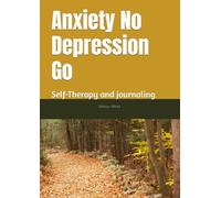 Anxiety No Depression Go: Self-Therapy and journaling