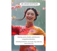 Anxiety, panic attacks, and obsessive-compulsive disorders: Rethink yourself, live, run, laugh, sing, make love, dance in the rain