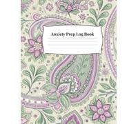 Anxiety Prep Log Book: Guided Journal for Stress Relief, Mindful Planning & Daily Emotional Balance: A Simple Mental Health Workbook with Prompts, ... to Reduce Anxiety and Boost Inner Calm