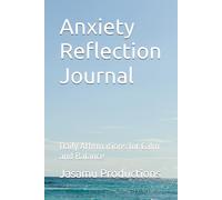 Anxiety Reflection Journal: Daily Affirmations for Calm and Balance