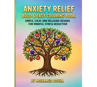 Anxiety Relief Bold & Easy Coloring Book: Simple, Calm, and Relaxing Designs for Mindful Stress Reduction: 50 Cute and Simple Stress-Relief Coloring ... and Cozy Objects for Adults and Seniors