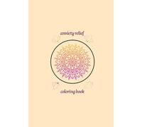 Anxiety relief coloring book: 50 calming mandalas with soothing prompts for panic & stress relief