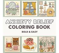 Anxiety Relief Coloring Book: Bold and Easy Mindfulness Illustrations | 40 Simple Calming Designs for Stress Relief, Relaxation, and Mental Wellness