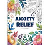 Anxiety Relief Coloring Book for Adults: A Soothing Journey Through Art | Mindful Coloring with Uplifting Quotes, Intricate Patterns & Calming Designs for Stress and Anxiety Recovery