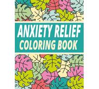Anxiety Relief Coloring Book: Large Pages of Relaxing Illustrations Including Animals, Flowers & Landscapes, Architecture and much more.