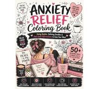 Anxiety Relief Coloring Book: Sassy Quotes, Calming Doodles & Feel-Good Affirmations to Ease Your Mind