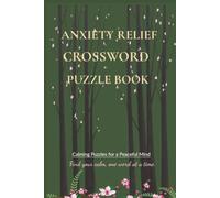 Anxiety Relief Crossword Puzzle Book: Calming Word Puzzles for Adults | Stress Relief, Inner Peace & Mindfulness | Themed Crosswords for Anxiety, Relaxation & Emotional Wellness