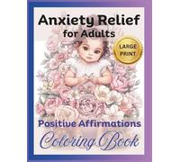 Anxiety Relief for Adults Positive Affirmations Coloring Book: 7575 Inspiring Quotes with Beautiful Floral Girls, Baby Animals & Relaxing Detailed ... Relief & Self Care ,8.5x11 inches, one sided.