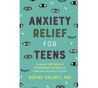 Regine Galanti Anxiety Relief for Teens (Tascabile)