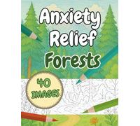 Anxiety Relief Forests Coloring Book: Relaxing Coloring to Help with Anxious Thoughts for Adults and Teens
