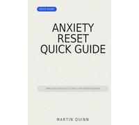 Anxiety Relief Quick Guide: Simple Daily Practices to Reset your Stress Response