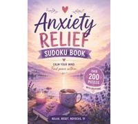Anxiety Relief Sudoku Book: Over 200 Calming Sudoku Puzzles for Stress Reduction, Relaxation, and Peace of Mind