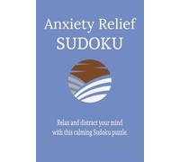 Anxiety Relief Sudoku Puzzle: Relax and Distract Your Mind with this Calming Sudoku Puzzle