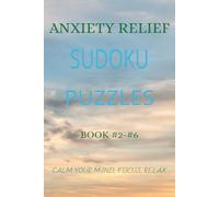 ANXIETY RELIEF SUDOKU PUZZLES: Slow Your Thoughts, Calm Your Mind & Find Inner Peace Through Focused Puzzles | 6x9 inches, 110 pages | 50 + Puzzles | Solutions Included