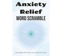 Anxiety Relief Word Scramble Puzzle Book: Word Scramble Puzzles for Anxiety Relief | Help Calm the Mind, Relax, and Focus | 6x9 Inches, 110 Pages | 50+ Puzzles | Solutions Included
