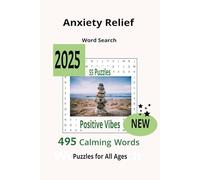 Anxiety Relief Word Search: 495 Calming Words Puzzles for All Ages - Positive Vibes-Word searches with easy to read print about Anxiety ... for Vacations, Holidays and Free Time.