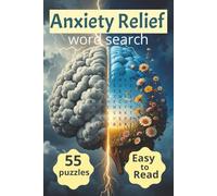 Anxiety Relief Word Search: 55 Relaxing Word Search Puzzles to Reduce Stress and Anxiety, Boost Focus, and Promote a Calmer Mind. For Adults, Teens, and Seniors