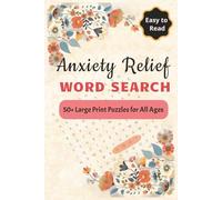 Anxiety Relief Word Search Book for Adults, Seniors & Teens: Relaxing Word Search Puzzles with 55 Large Print, Calming & Brain Boosting Activities ... About Courage, Kindness, Positivity & More
