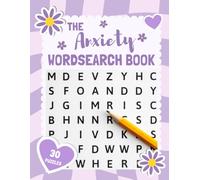 Anxiety Relief Word Search for Adults: 30 Calming Puzzles to Reduce Stress, Boost Mindfulness, and Promote Relaxation: Find Peace and Focus with ... Mindfulness, and More - Includes Solutions!